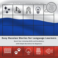 Easy Russian Stories for Language Learners : Boost Your Listening Skills and Vocabulary with Simple Narratives for Beginners - Maria Orlova