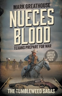 Nueces Blood : Texans Prepare for War (A Western Adventure Series - Mark Greathouse