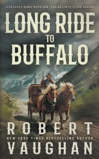 Long Ride to Buffalo : A Classic Western Novel - Robert Vaughan