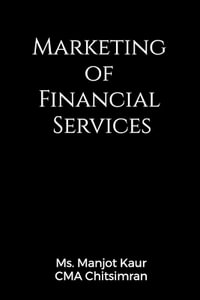 Marketing of Financial Services - Ms. Manjot Kaur