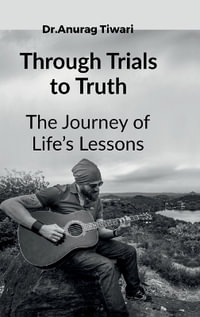 Through Trials to Truth : Lessons on Self-Awareness - Anurag Tiwari Dr