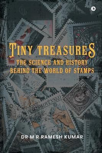 Tiny Treasures : The Science  and History Behind the World of Stamps - Dr M R Ramesh Kumar