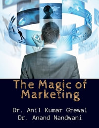 The Magic of Marketing - Dr Anil Kumar Grewal