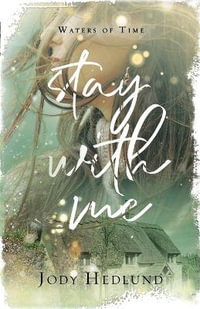 Stay With Me : A Waters of Time Novel - Jody Hedlund