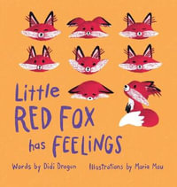 Little Red Fox Has Feelings : A Book about Exploring Emotions - Didi Dragon