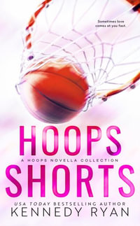 HOOPS Shorts : A HOOPS Novella Collection - Kennedy Ryan