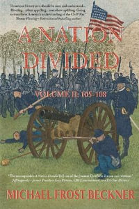 A Nation Divided : A 12-Hour Miniseries of the American Civil War: Episodes 105-108 - Michael Frost Beckner