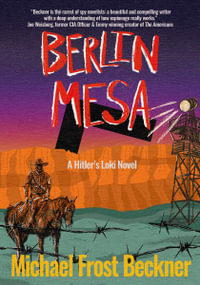 Berlin Mesa : A WWII Thriller set in the American West (A Hitler's Loki Novel) - Michael Frost Beckner