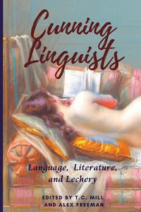 Cunning Linguists : Language, Literature, and Lechery - T.C. Mill