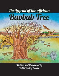 The Legend of the African Baobab Tree - Bobbi Dooley Hunter