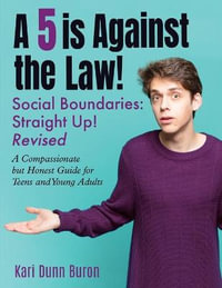 A 5 Is Against the Law : Social Boundaries - a Compassionate but Honest Guide for Teens and Young Adults - Kari Dunn Buron