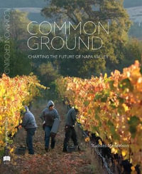 Common Ground : Charting the Future of Napa Valley - Richard Mendelson