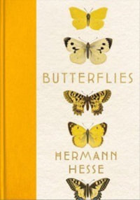 Butterflies : Reflections, Tales, and Verse - Hermann Hesse