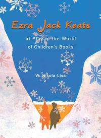 Ezra Jack Keats at Play in the World of Children's Books - W. Nikola-Lisa