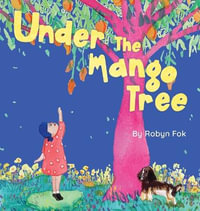 Under the Mango Tree : A celebration of life after life - Robyn Fok