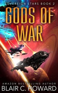 Gods of War : Sovereign Stars - Blair C. Howard