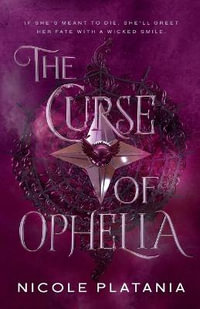 The Curse of Ophelia : The Curse of Ophelia - Nicole Platania