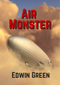 Air Monster : The Dirigible Goliath - Edwin Green