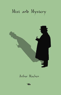 Mist and Mystery - Arthur Machen