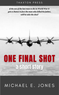 One Final Shot : A Short Story - Michael E. Jones