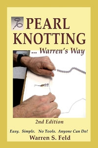 PEARL KNOTTING ... Warren's Way : Easy. Simple. No Tools. Anyone Can Do! - Warren Feld