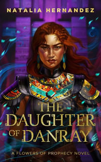 The Daughter of Danray : A Flowers of Prophecy Novel - Natalia Hernandez