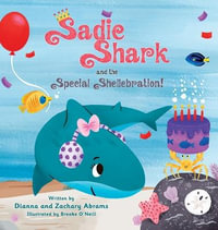 Sadie Shark and the Special Shellebration - Dianna Abrams