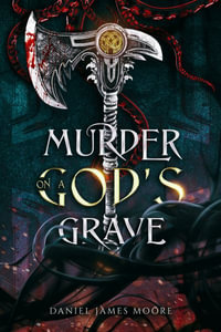 Murder On A God's Grave - Daniel James Moore