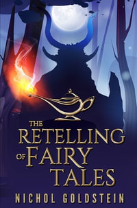 The Retelling of Fairy Tales - Nichol Goldstein