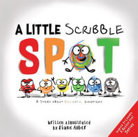 A Little Scribble SPOT : A Story About Colorful Emotions - Diane Alber