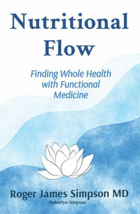 NUTRITIONAL FLOW : Finding Whole Health with Functional Medicine - Roger James Simpson