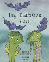 Hey! That's OUR Cave! - Felicity Mudgett