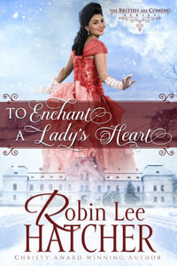 To Enchant a Lady's Heart : A Sweet Victorian Romance - Robin Lee Hatcher