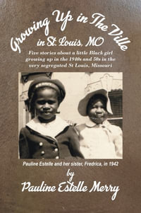 Growing Up in The Ville in St. Louis, MO - Pauline E Merry