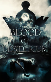 Blood of Desiderium - Ali Stuebbe