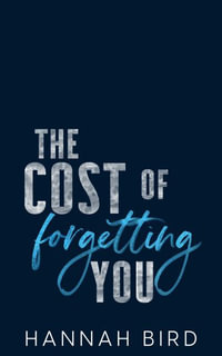 The Cost of Forgetting You - Hannah Bird