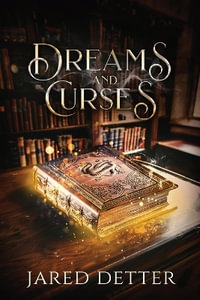 Dreams and Curses - Jared Detter