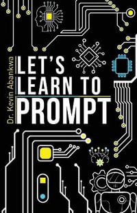 Let's Learn To Prompt - Dr. Kevin Abankwa