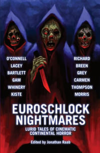 Euroschlock Nightmares : Lurid Tales of Cinematic Continental Horror - Jonathan Raab