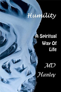 Humility : A Spiritual Way of Life - Hanley