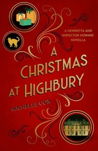 A Christmas at Highbury : A Henrietta and Inspector Howard novella - Michelle Cox