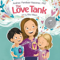 The Love Tank : A Book About Empathy, Kindness, and Self-Awareness for Children Ages 4-8 - Andrea Mendoza-Vasconez