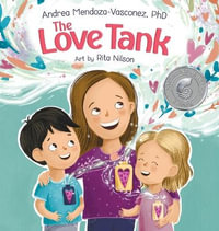 The Love Tank : A Book About Empathy, Kindness, and Self-Awareness for Children Ages 4-8 - Andrea Mendoza-Vasconez