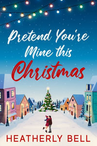 Pretend You're Mine this Christmas - Heatherly Bell