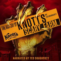 History of Knott's Scary Farm, The - Ted Dougherty