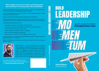 Build Leadership Momentum : How to Create the Perfect Principal Entry Plan - Daniel Bauer