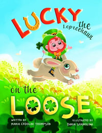 Lucky the Leprechaun on the Loose - Maria Cedolini Thompson