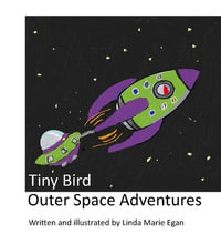 Tiny Bird Outer Space Adventures - Linda M. Egan