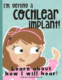 I'm Getting A Cochlear Implant! : Learn About How I Will Hear! - Lindsay Dain