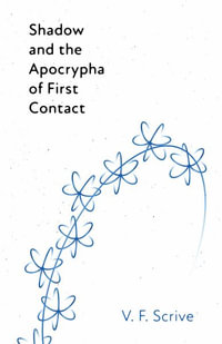 Shadow and the Apocrypha of First Contact : CON of First Contact - V. F. Scrive